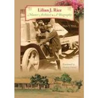 The Life and Times of Lilian J. Rice, Master Architect