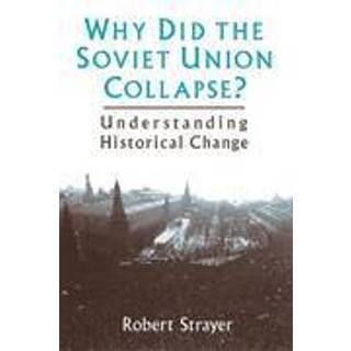 Why Did the Soviet Union Collapse?: Understanding Historical Change
