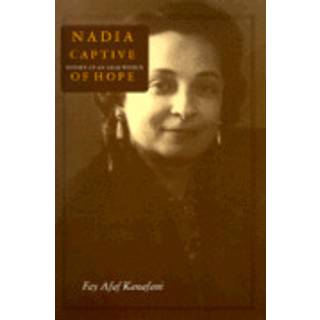 Nadia, Captive of Hope: Memoir of an Arab Woman