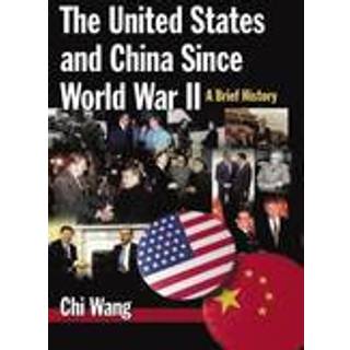 The United States and China Since World War II: A Brief History