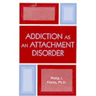 Addiction as an Attachment Disorder