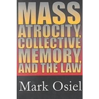 Mass Atrocity, Collective Memory, and the Law