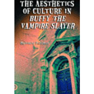 The Aesthetics of Culture in Buffy the Vampire Slayer