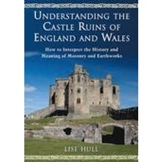 Understanding the Castle Ruins of England and Wales