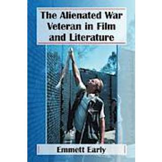 The Alienated War Veteran in Film and Literature