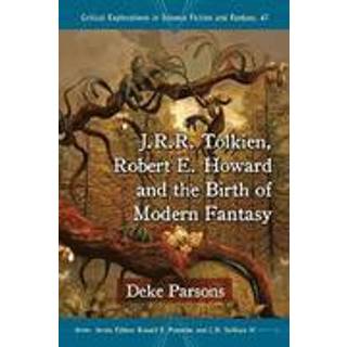 J.R.R. Tolkien, Robert E. Howard and the Birth of Modern Fantasy