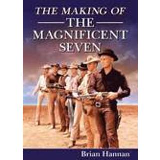Brian Hannan - The Making of The Magnificent Seven: Behin...