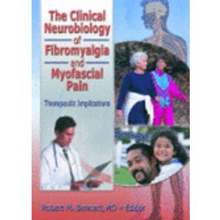 The Clinical Neurobiology of Fibromyalgia and Myofascial Pain