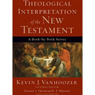 Theological Interpretation of the New Testament – A Book–by–Book Survey