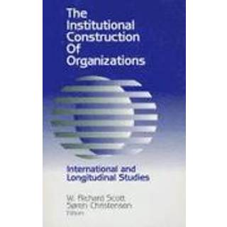 The Institutional Construction of Organizations