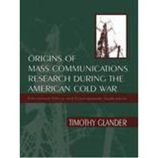Origins of Mass Communications Research During the American Cold War