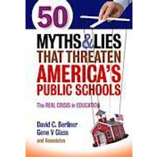 50 Myths & Lies That Threaten America's Public Schools