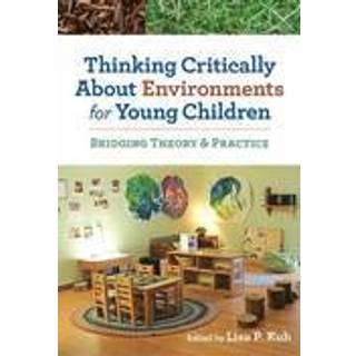 Thinking Critically About Environments for Young Children