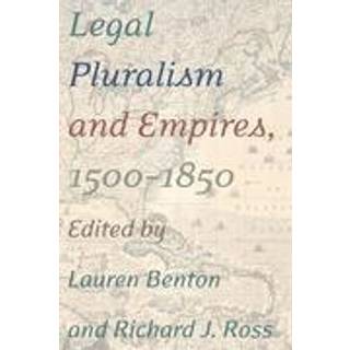 Legal Pluralism and Empires, 1500-1850