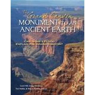 The Grand Canyon, Monument to an Ancient Earth – Can Noah`s Flood Explain the Grand Canyon?