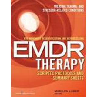 Eye Movement Desensitization and Reprocessing (EMDR) Therapy Scripted Protocols and Summary Sheets
