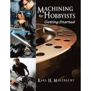 Machining for Hobbyists