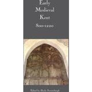 Early Medieval Kent, 800-1220