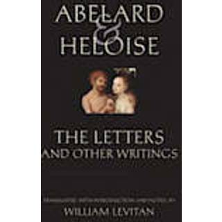 Abelard and Heloise: The Letters and Other Writings