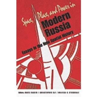 Space, Place, and Power in Modern Russia