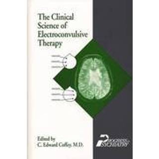 The Clinical Science of Electroconvulsive Therapy