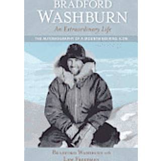Bradford Washburn, An Extraordinary Life