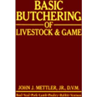 Basic Butchering of Livestock & Game