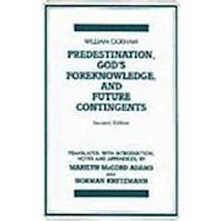 Predestination, God's Foreknowledge, And Future Contingents