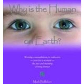 Why is the Human on Earth?