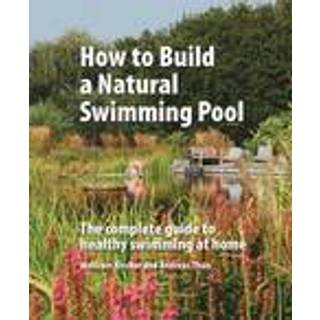 How to Build a Natural Swimming Pool