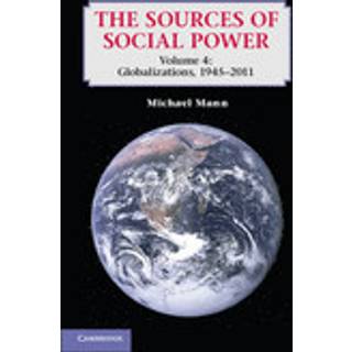 The Sources of Social Power: Volume 4, Globalizations, 1945–2011