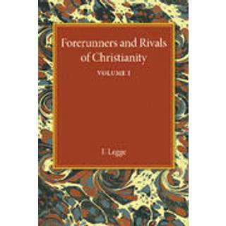 Forerunners and Rivals of Christianity: Volume 1