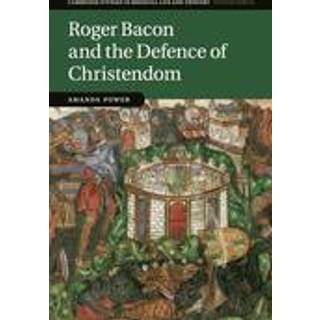 Roger Bacon and the Defence of Christendom