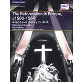 A/AS Level History for AQA The Reformation in Europe, c1500–1564 Student Book