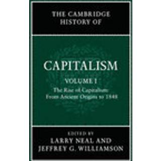 The Cambridge History of Capitalism: Volume 1, The Rise of Capitalism: From Ancient Origins to 1848