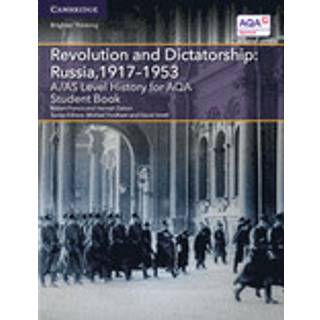 A/AS Level History for AQA Revolution and Dictatorship: Russia, 1917–1953 Student Book