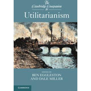 The Cambridge Companion to Utilitarianism