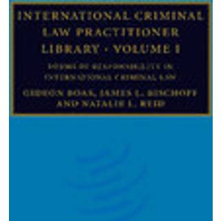 International Criminal Law Practitioner Library: Volume 1, Forms of Responsibility in International Criminal Law