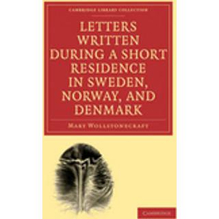 Letters Written during a Short Residence in Sweden, Norway, and Denmark