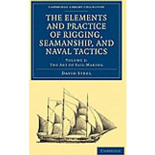 The Elements and Practice of Rigging, Seamanship, and Naval Tactics
