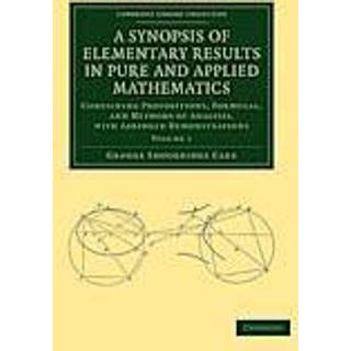 A Synopsis of Elementary Results in Pure and Applied Mathematics: Volume 1