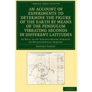 An Account of Experiments to Determine the Figure of the Earth by Means of the Pendulum Vibrating Seconds in Different Latitudes