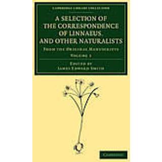 A Selection of the Correspondence of Linnaeus, and Other Naturalists