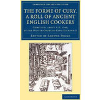 The Forme of Cury, a Roll of Ancient English Cookery