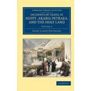 Incidents of Travel in Egypt, Arabia Petraea, and the Holy Land