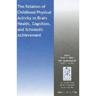 The Relation of Childhood Physical Activity to Brain Health, Cognition, and Scholastic Achievement