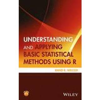 Understanding and Applying Basic Statistical Methods Using R (3, 2016) | Rand R. Wilcox