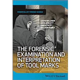 The Forensic Examination and Interpretation of Tool Marks