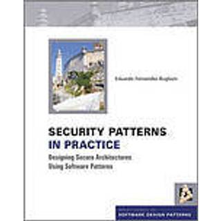 Security Patterns in Practice (3, 2013) | Eduardo Fernandez-Buglioni