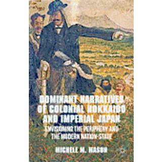 Dominant Narratives of Colonial Hokkaido and Imperial Japan
